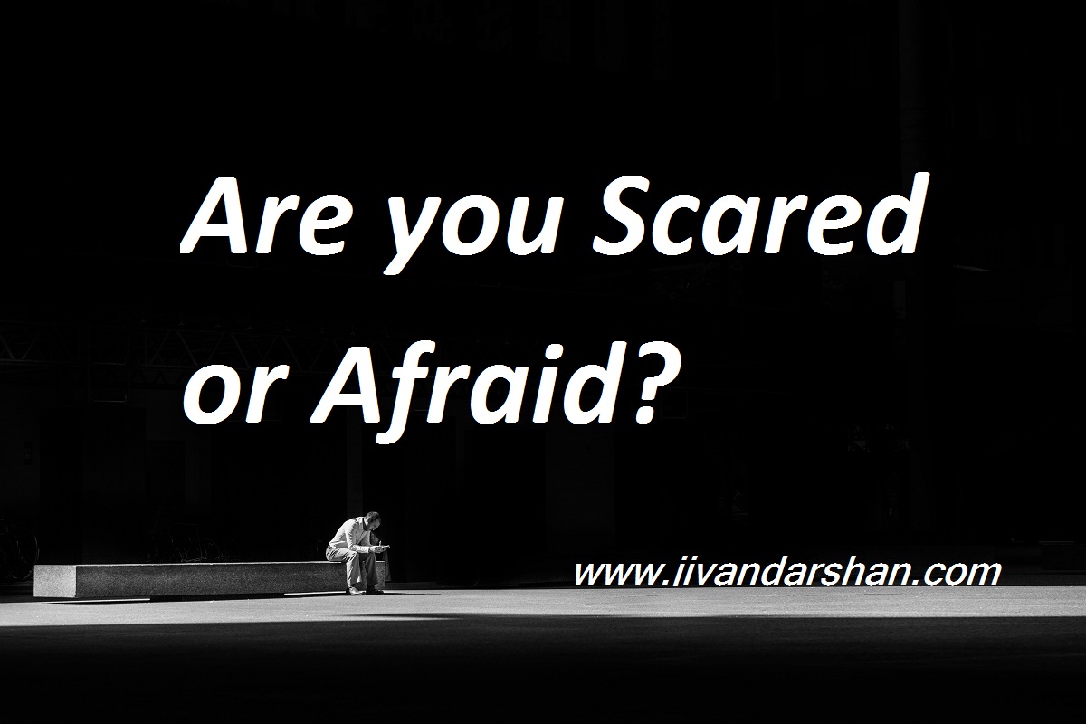Are you scared or afraid by jivandarshan