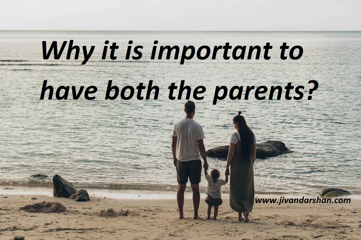 Why it is important to have both the parents by jivandarshan
